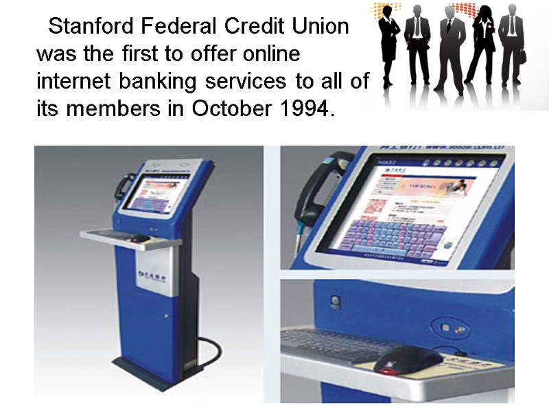 Stanford Federal Credit Union was the first to offer online internet banking services to